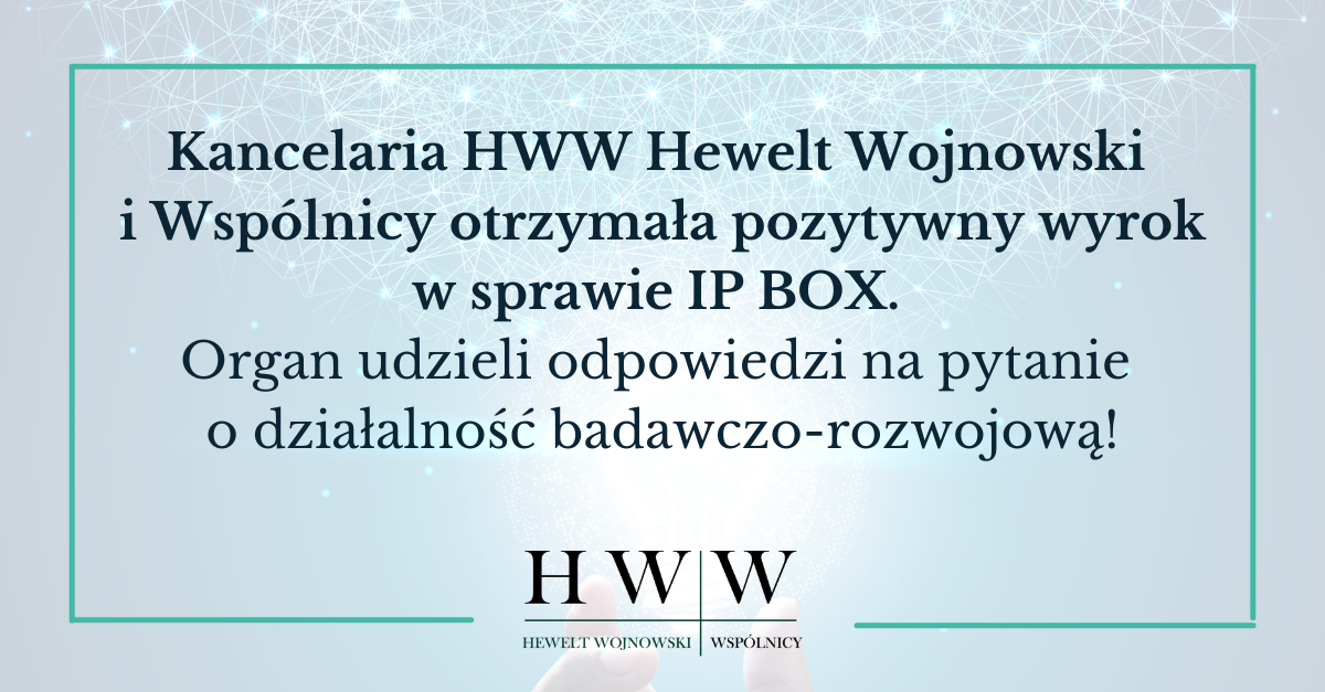 Kancelaria HWW Hewelt Wojnowski i Wspólnicy otrzymała pozytywny wyrok w sprawie IP BOX