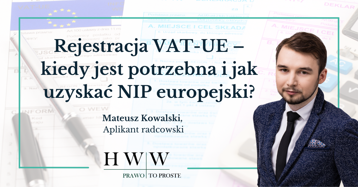 Rejestracja VAT-UE – kiedy jest potrzebna i jak uzyskać NIP europejski?