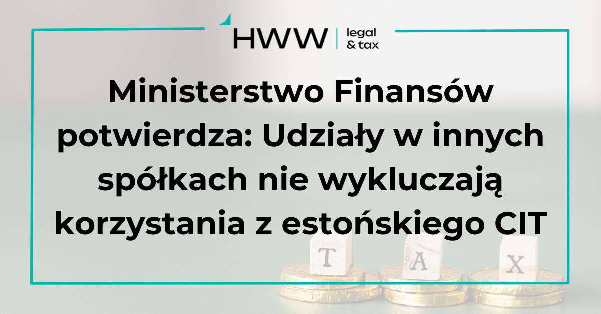 Ministerstwo Finansów potwierdza Udziały w innych spółkach nie wykluczają korzystania z estońskiego CIT
