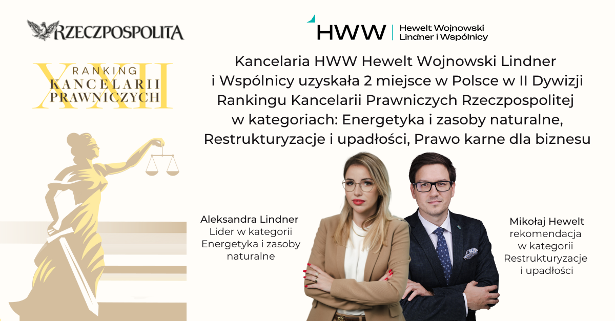 Kancelaria HWW Hewelt Wojnowski Lindner i Wspólnicy uzyskała 2 miejsce w Polsce w II Dywizji Rankingu Kancelarii Prawniczych Rzeczpospolitej w kategoriach: Energetyka i zasoby naturalne, Restrukturyzacje i upadłości, Prawo karne dla biznesu