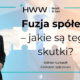 Fuzja spółek – jakie są tego skutki