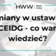 Zmiany w ustawie o CEIDG - co warto wiedzieć