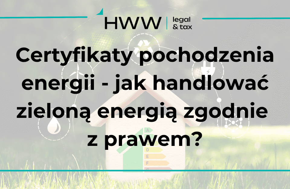 Certyfikaty pochodzenia energii – jak handlować zieloną energią zgodnie z prawem?