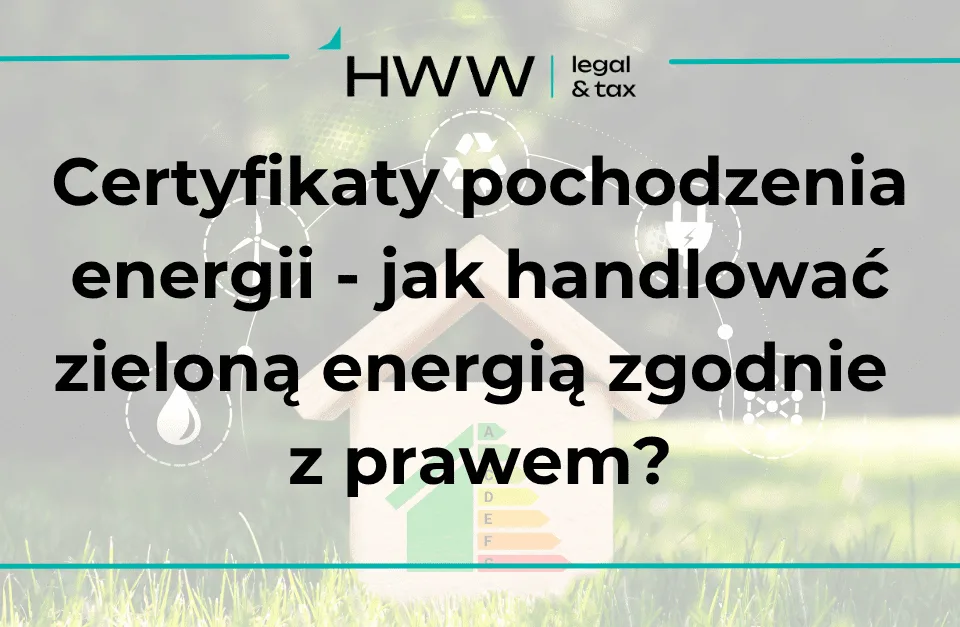 Certyfikaty pochodzenia energii – jak handlować zieloną energią zgodnie z prawem?