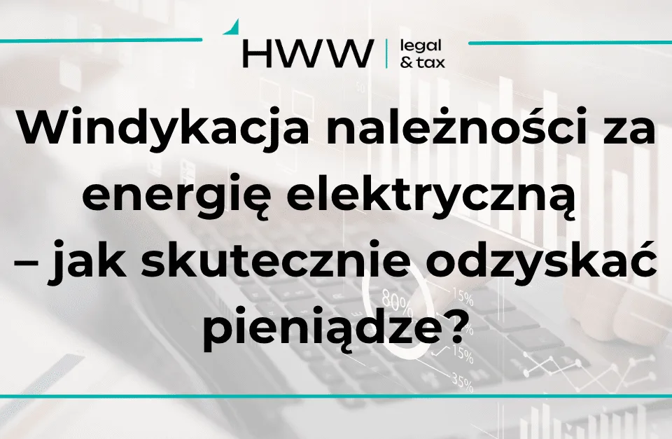 Windykacja należności za energię elektryczną – jak skutecznie odzyskać pieniądze?