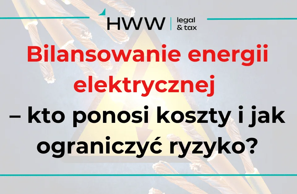Bilansowanie energii elektrycznej – kto ponosi koszty i jak ograniczyć ryzyko?